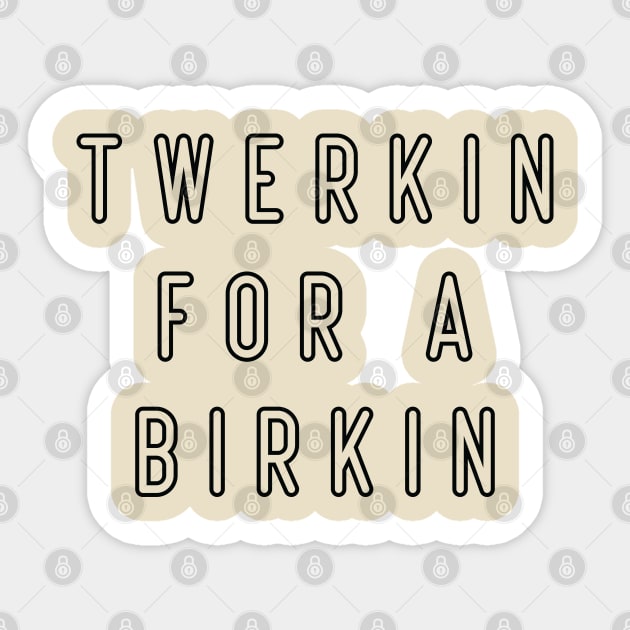 Cool twerkin for a birkin Sticker by Duodesign